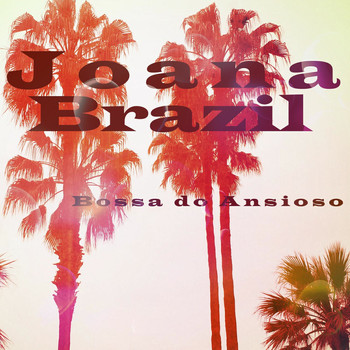 Joana Brazil - Bossa do Ansioso