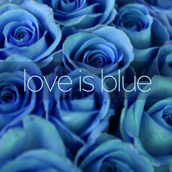 Luis Salinas - Love Is Blue - A Collection of Easy Listening World and Latin Music with Luis Salinas and Paul Mauriat