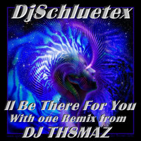 DjSchluetex - Il Be There for You