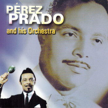 Perez Prado & His Orchestra - Pérez Prado And His Orchestra