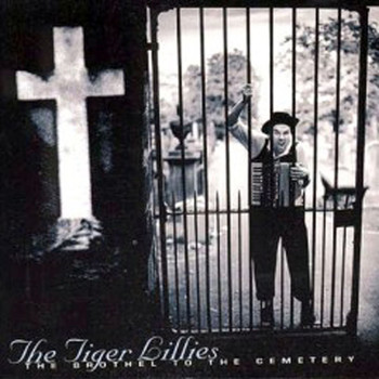 The Tiger Lillies - The Brothel to the Cemetery (Explicit)