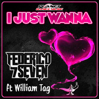 Federico Seven feat. William Tag - I Just Wanna