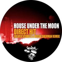 House Under The Moon - Direct Hit - Oliver Schmitz & Micah Sherman Remix