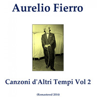 Aurelio Fierro - Canzoni d'altri tempi, vol. 2 (Remastered 2014)