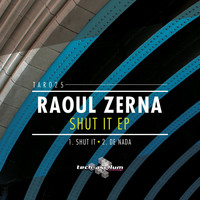 Raoul Zerna - Shut It EP