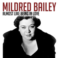 Mildred Bailey - Almost Like Being in Love
