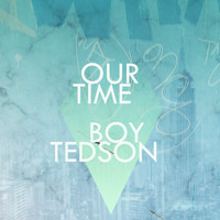 Boy Tedson - Our Time