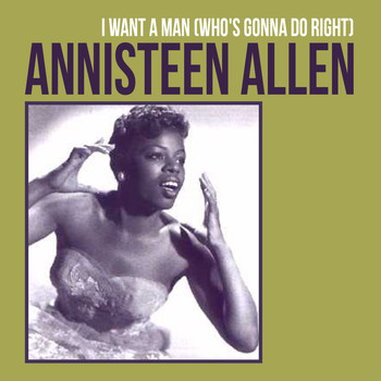 Annisteen Allen - I Want a Man (Who's Gonna Do Right)