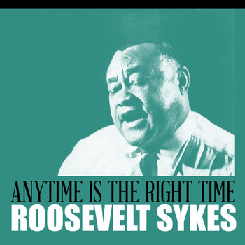Roosevelt Sykes - Anytime Is the Right Time