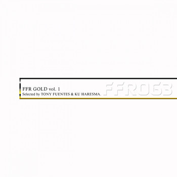 Various Artists - FFR Gold Vol. 1 Selected by Tony Fuentes & Ku Haresma