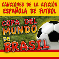 Varios Artistas - Copa del Mundo de Brasil. Canciones de la Afición Española de Futbol