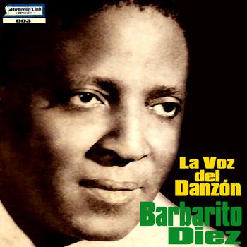 Barbarito Diez - La Voz del Danzón: Barbarito Diez - Ep