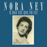 Nora Ney - O Que Foi Que Eu Fiz
