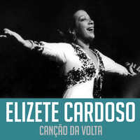 Elizete Cardoso - Canção da Volta