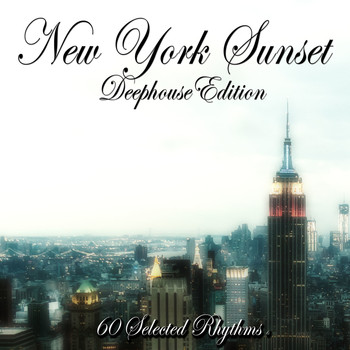 Various Artists - New York Sunset: Deephouse Edition (60 Selected Rhythms)