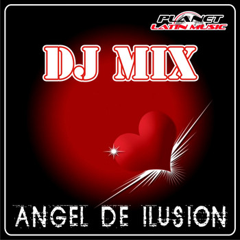 Dj Mix - Angel de Ilusion (Radio Mix)