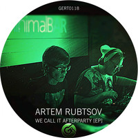 Artem Rubtsov - We Call It Afterparty EP