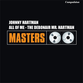 Johnny Hartman - All of Me - The Debonair Mr. Hartman