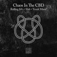 Chaos In the CBD - Slab - EP