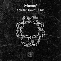 Manaré - Quartz / Down to Dis - Single