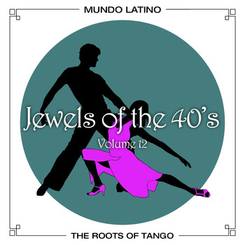 Various Artists - The Roots Of Tango - Jewels Of The 40's, Vol. 12