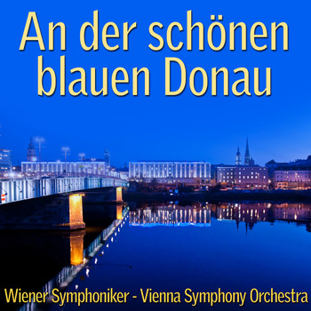 Wiener Symphoniker - An der schönen blauen Donau