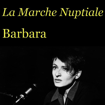 Barbara - La Marche Nuptiale