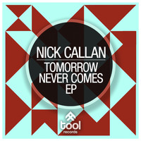 Nick Callan - Tomorrow Never Comes Ep