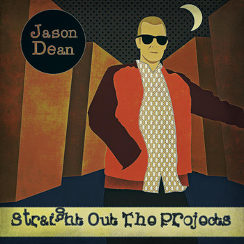 Jason Dean - Straight out the Projects