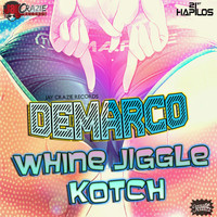 DeMarco - Whine Jiggle & Kotch - Single