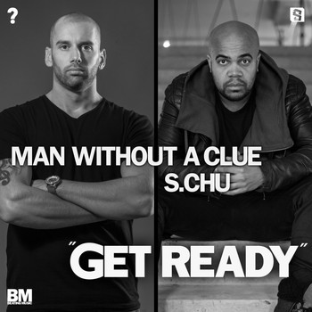 Man Without A Clue, S.Chu - Get Ready