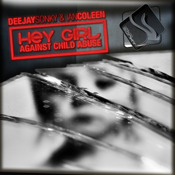 Deejay Sonky & Ian Coleen - Hey Girl - Against Child Abuse