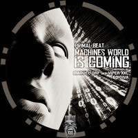 Primal Beat - Machines World Is Coming