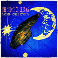 Sacred Sound System - The Stone of Dreams