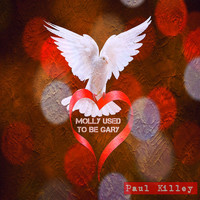 Paul Killey - Molly Used to Be Gary