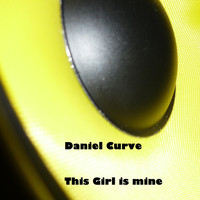 Daniel Curve - This Girl Is Mine (Explicit)