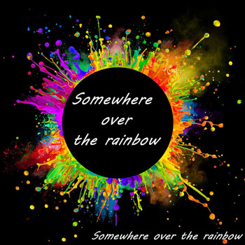 Somewhere Over The Rainbow - Somewhere Over the Rainbow
