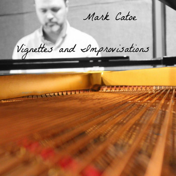 Mark Catoe - Vignettes and Improvisations