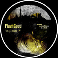 FlashGood - Deep Throat EP