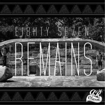 Remains - Ei8hty Se7en (Explicit)