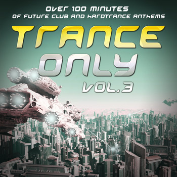 Various Artists - Trance Only, Vol. 3 (Over 100 Minutes of Future Club and Hardtrance Anthems)