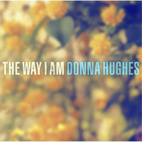 Donna Hughes - The Way I Am