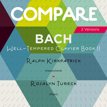 Ralph Kirkpatrick, Rosalyn Tureck - Bach's Well-Tempered Clavier II, 2 Interpretations: Ralph Kirkpatrick & Rosalyn Tureck