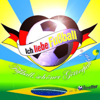 Volltreffer - Ich Liebe Fußball (Fußball, Schöner Götterfunken!)