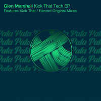 Glen Marshall - Kick That Tech EP