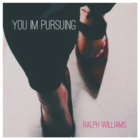 Ralph Williams - You Im Pursuing