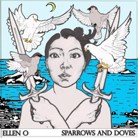 Ellen O - Sparrows and Doves