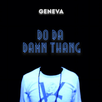 Geneva - Do Da Damn Thang