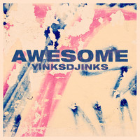 YinksDjinks - Awesome