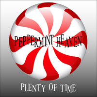 Peppermint Heaven - Plenty of Time